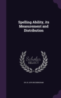 SPELLING ABILITY, ITS MEASUREMENT AND DI