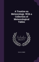 A TREATISE ON METEOROLOGY. WITH A COLLEC