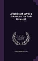 Armenosa of Egypt; A Romance of the Arab Conquest