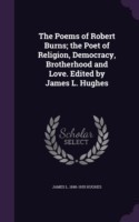 THE POEMS OF ROBERT BURNS; THE POET OF R