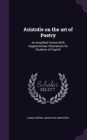 ARISTOTLE ON THE ART OF POETRY: AN AMPLI