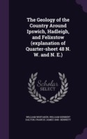 Geology of the Country Around Ipswich, Hadleigh, and Felixstow (Explanation of Quarter-Sheet 48 N. W. and N. E.)