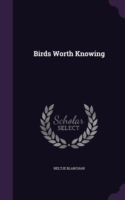 BIRDS WORTH KNOWING