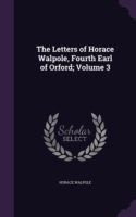 THE LETTERS OF HORACE WALPOLE, FOURTH EA
