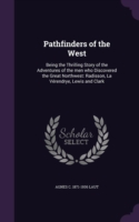 PATHFINDERS OF THE WEST: BEING THE THRIL