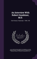 AN INTERVIEW WITH ROBERT GUMBINER, M.D.: