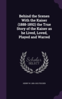 BEHIND THE SCENES WITH THE KAISER  1888-