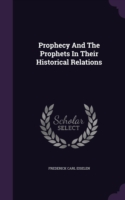 Prophecy and the Prophets in Their Historical Relations