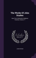 THE WORKS OF JOHN DRYDEN: NOW FIRST COLL