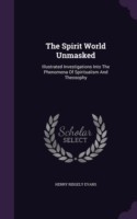 THE SPIRIT WORLD UNMASKED: ILLUSTRATED I