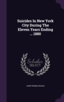 Suicides in New York City During the Eleven Years Ending ... 1880