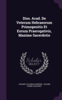 Diss. Acad. de Veterum Hebraeorum Primogenitis Et Eorum Praerogativis, Maxime Sacerdotio