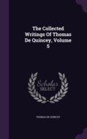 Collected Writings of Thomas de Quincey, Volume 5