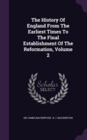 History of England from the Earliest Times to the Final Establishment of the Reformation, Volume 2