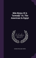 Nile Notes of a Howadji Or, the American in Egypt