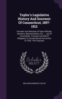 Taylor's Legislative History and Souvenir of Connecticut, 1897-1912