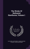 Works of Nathaniel Hawthorne, Volume 1