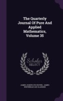 Quarterly Journal of Pure and Applied Mathematics, Volume 35