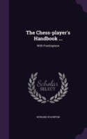 Chess-Player's Handbook ...