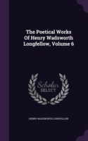 Poetical Works of Henry Wadsworth Longfellow, Volume 6