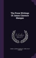 Prose Writings of James Clarence Mangan