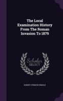 Local Examination History from the Roman Invasion to 1879