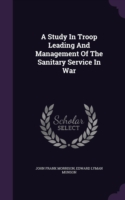 Study in Troop Leading and Management of the Sanitary Service in War