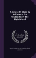 Course of Study in Arithmetic for Grades Below the High School