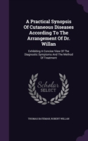 Practical Synopsis of Cutaneous Diseases According to the Arrangement of Dr. Willan