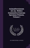 Animadversionum Ad Jac. Welleri Grammatica Graecam Specimen Primum, Volume 1