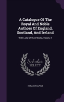 A CATALOGUE OF THE ROYAL AND NOBLE AUTHO