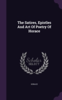THE SATIRES, EPISTLES AND ART OF POETRY
