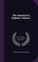 American in England, Volume 1