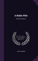 A NOBLE WIFE: A NOVEL, VOLUME 2