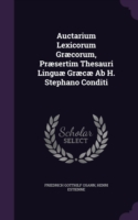 Auctarium Lexicorum Graecorum, Praesertim Thesauri Linguae Graecae AB H. Stephano Conditi