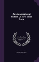 Autobiographical Sketch of Mrs. John Drew