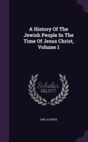 History of the Jewish People in the Time of Jesus Christ, Volume 1