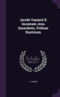 Jacobi Vanierii E Societate Jesu Sacerdotis, Prdium Rusticum