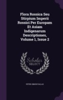 Flora Rossica Seu Stirpium Imperii Rossici Per Europam Et Asiam Indigenarum Descriptiones, Volume 1, Issue 2