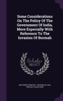 Some Considerations on the Policy of the Government of India, More Especially with Reference to the Invasion of Burmah