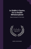 Diable a Quatre, Ou La Double Metamorphose