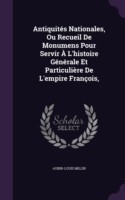 Antiquites Nationales, Ou Recueil de Monumens Pour Servir A L'Histoire Generale Et Particuliere de L'Empire Francois,