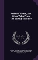 Atalanta's Race, and Other Tales from the Earthly Paradise