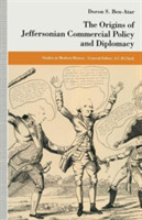 Origins of Jeffersonian Commercial Policy and Diplomacy