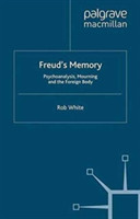 Freud's Memory Psychoanalysis, Mourning and the Foreign Body