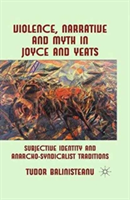 Violence, Narrative and Myth in Joyce and Yeats