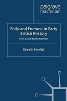 Folly and Fortune in Early British History