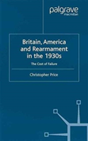 Britain, America and Rearmament in the 1930s