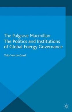 Politics and Institutions of Global Energy Governance