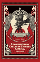 Revolutionary Cycles in Chinese Cinema, 1951–1979